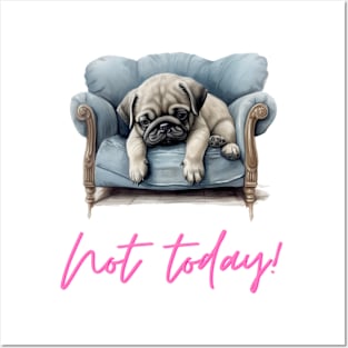 Pug Not Today Posters and Art